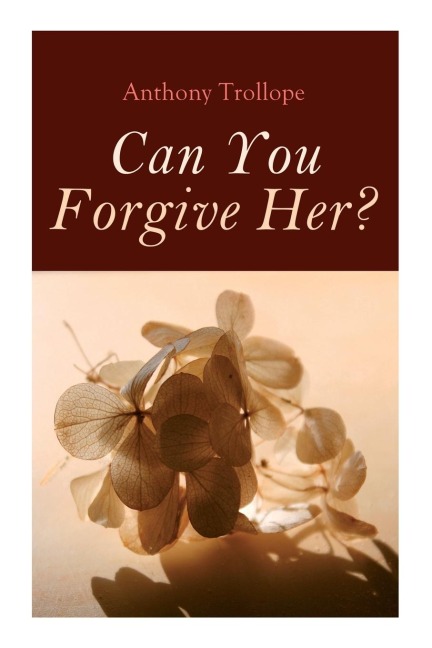 Can You Forgive Her?: Palliser Novel - Anthony Trollope