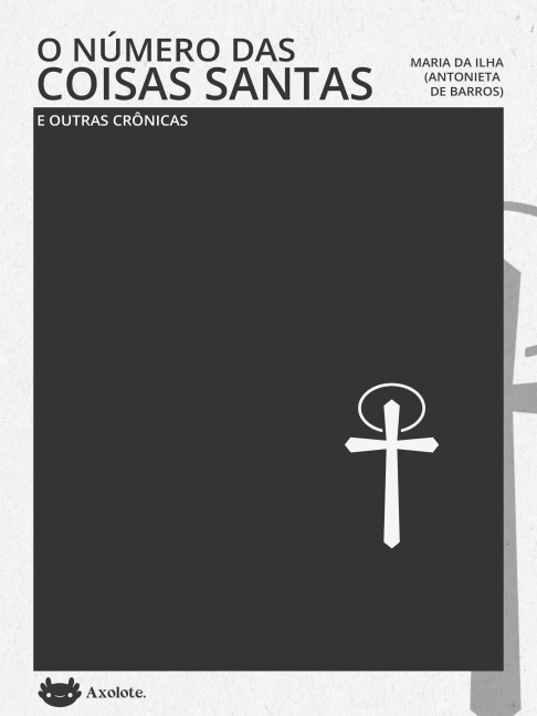 O número das coisas santas e outras crônicas - Antonieta de Barros