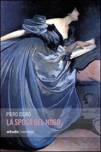 La sposa del nord - Piero Isgrò