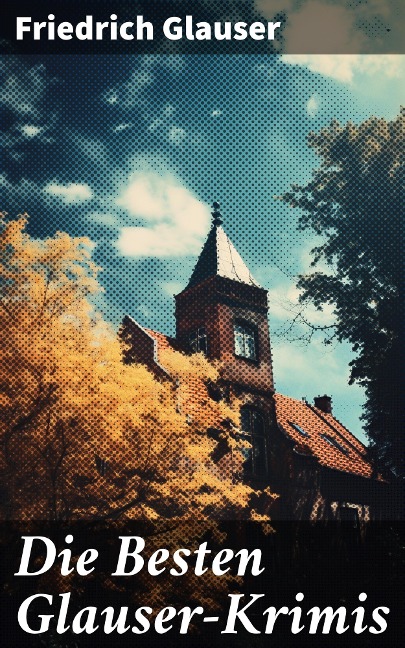 Die Besten Glauser-Krimis - Friedrich Glauser