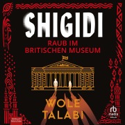Cover-Bild zum Titel 'Shigidi - Raub im Britischen Museum' von 'Wole Talabi'