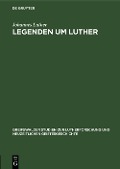 Cover-Bild zum Titel 'Legenden um Luther' von 'Johannes Luther'