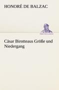 Cäsar Birotteaus Größe und Niedergang - Honoré de Balzac