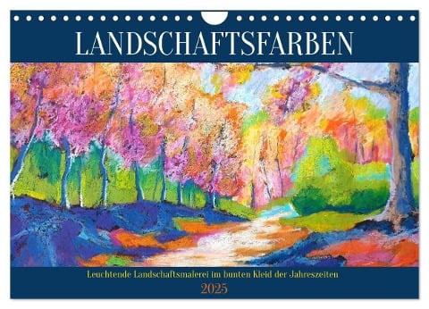 Landschaftsfarben - Leuchtende Landschaftsmalerei im bunten Kleid der Jahreszeiten (Wandkalender 2025 DIN A4 quer), CALVENDO Monatskalender - Michaela Schimmack