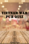 Vietnam War Pub Quiz (History Pub Quizzes, #12) - Celeste Parker