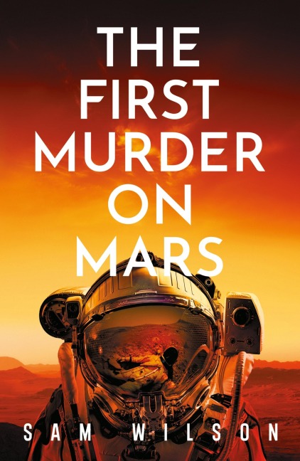 The First Murder on Mars - Sam Wilson