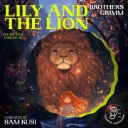 Cover-Bild zum Titel 'Lily and the Lion (Story Time, Episode 46)' von 'Brothers Grimm'