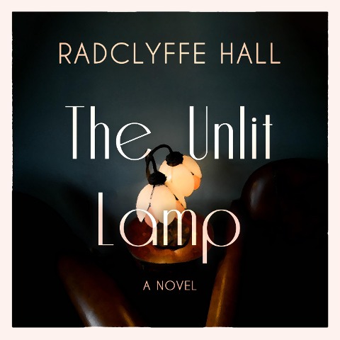 The Unlit Lamp - Radclyffe Hall