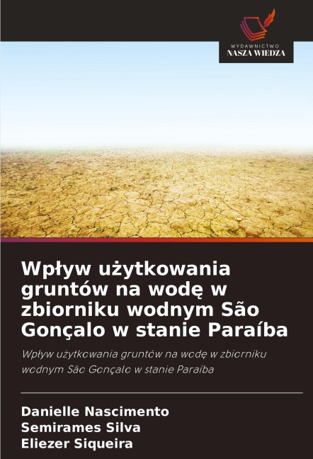 Wp¿yw u¿ytkowania gruntów na wod¿ w zbiorniku wodnym São Gonçalo w stanie Paraíba - Danielle Nascimento, Semirames Silva, Eliezer Siqueira