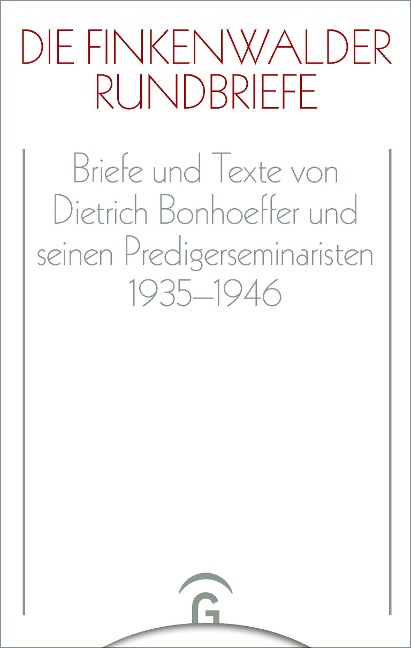 Die Finkenwalder Rundbriefe - Dietrich Bonhoeffer