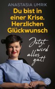 Cover-Bild zum Titel 'Du bist in einer Krise. Herzlichen Glückwunsch. Jetzt wird alles gut!' von 'Anastasia Umrik'
