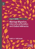 Marriage Migration, Intercultural Families and Global Intimacies - Kathryn Robinson