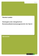 Cover-Bild zum Titel 'Strategien des integrierten Kommunikationsmanagements im Sport' von 'Thorsten Luetzler'