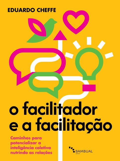 O facilitador e a facilitação - Eduardo Cheffe