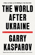 Cover-Bild zum Titel 'The World After Ukraine' von 'Garry Kasparov'