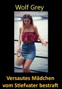 Cover-Bild zum Titel 'Versautes Mädchen vom Stiefvater bestraft' von 'Wolf Grey'