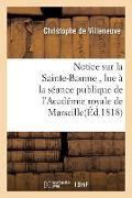 Notice Sur La Sainte-Baume, Lue À La Séance Publique de l'Académie Royale de Marseille - Christophe De Villeneuve