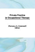 Cover-Bild zum Titel 'Private Practice in Occupational Therapy' von 'Florence S Cromwell'