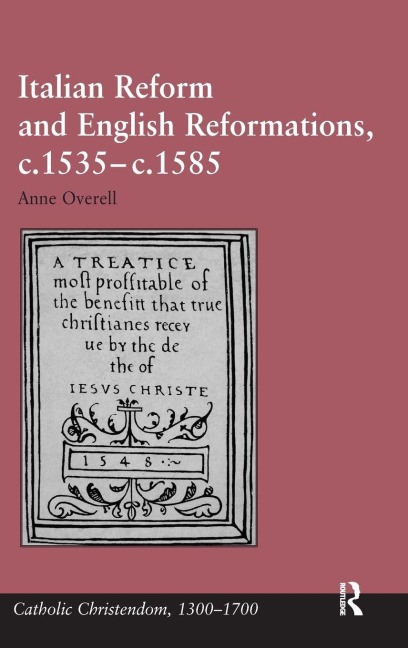 Italian Reform and English Reformations, c.1535-c.1585 - M. Anne Overell