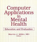 Cover-Bild zum Titel 'Computer Applications in Mental Health' von 'Marvin Miller'