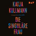 Cover-Bild zum Titel 'Die Singuläre Frau' von 'Katja Kullmann'