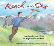 Cover-Bild zum Titel 'Reach for the Sky: How Two Brothers Built an Airplane in Chinatown' von 'Evelyn Wong'