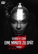 EINE MINUTE ZU SPÄT - George H. Coxe