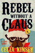 Cover-Bild zum Titel 'Rebel Without a Claus (Little Tombstone Cozy Mysteries, #2)' von 'Celia Kinsey'