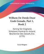 Cover-Bild zum Titel 'Wilhem De Derde Door Gods Genade, Part 1, Book 2' von 'Lucas Rotgans'