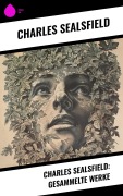 Cover-Bild zum Titel 'Charles Sealsfield: Gesammelte Werke' von 'Charles Sealsfield'