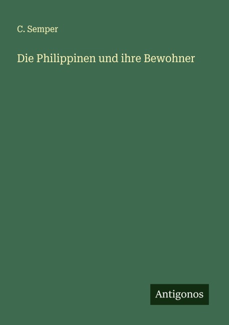 Die Philippinen und ihre Bewohner - C. Semper