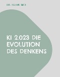 Cover-Bild zum Titel 'KI 2.023 Die Evolution des Denkens' von 'Uwe Irmer'