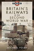 Cover-Bild zum Titel 'Britain's Railways in the Second World War' von 'Michael Foley'