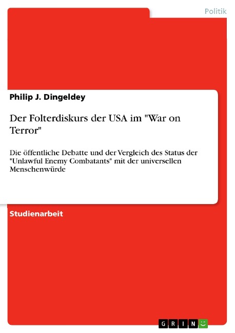 Der Folterdiskurs der USA im "War on Terror" - Philip J. Dingeldey