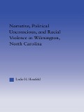 Cover-Bild zum Titel 'Narrative, Political Unconscious and Racial Violence in Wilmington, North Carolina' von 'Leslie Hossfeld'