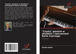 Cover-Bild zum Titel '"Czysty" pianizm w etiudach i ¿wiczeniach Karla Czernego' von 'Genkin Anton'