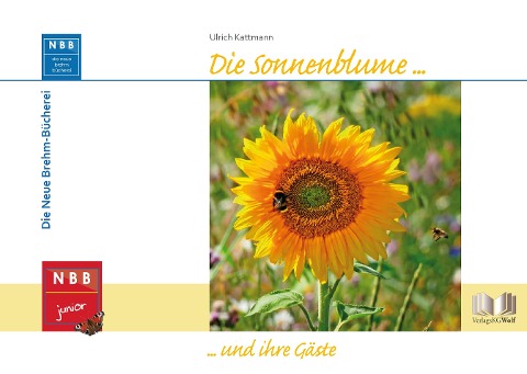 Die Sonnenblume und ihre Gäste - Ulrich Kattmann