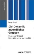 Cover-Bild zum Titel 'Die Dynamik jugendlicher Gruppen' von 'Roland Eckert'
