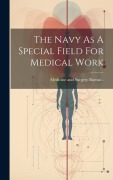 Cover-Bild zum Titel 'The Navy As A Special Field For Medical Work' von ''