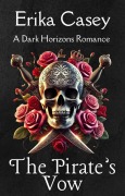 Das Gelübde des Piraten (Dunkle Horizonte (Dark Horizons, German Edition), #2) - Erika Casey