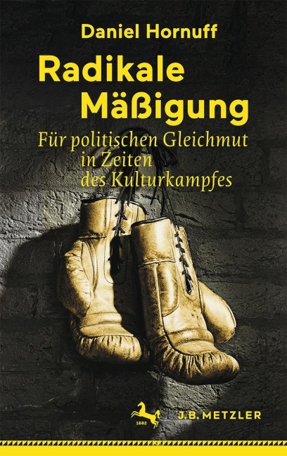Radikale Mäßigung - Daniel Hornuff