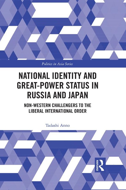 National Identity and Great-Power Status in Russia and Japan - Tadashi Anno