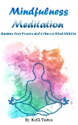 Cover-Bild zum Titel 'Mindfulness Meditation: Awaken Your Powers and Enhance Mind Abilities' von 'Kelli Torus'