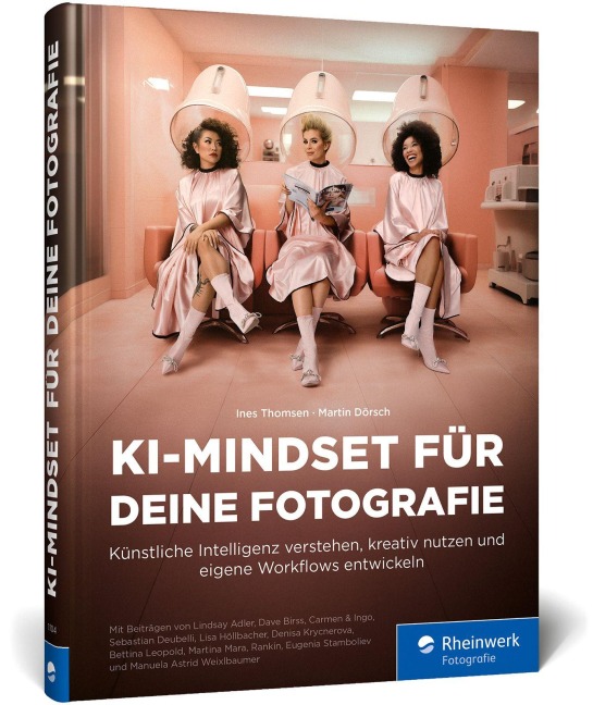 KI-Mindset für deine Fotografie - Ines Thomsen, Martin Dörsch