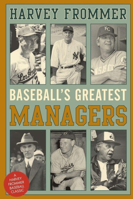 Baseball's Greatest Managers - Harvey Frommer