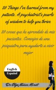 Cover-Bild zum Titel '20 Things I've Learned from My Patients. A Psychiatrist's Pearls of Wisdom to Help You Thrive . 20 cosas que he aprendido de mis pacientes. Consejos de una psiquiatra . English-Spanish/Inglés-español' von 'Olga Núñez Miret'