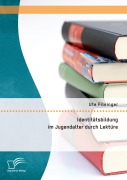 Cover-Bild zum Titel 'Identitätsbildung im Jugendalter durch Lektüre' von 'Ute Filsinger'