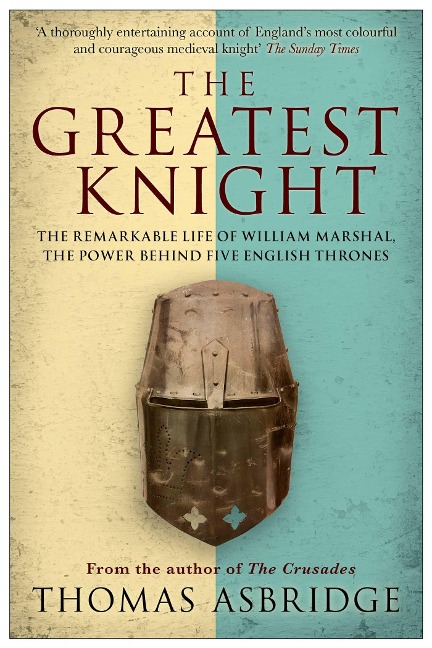 The Greatest Knight - Thomas Asbridge