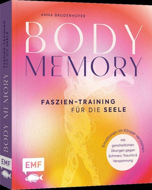 Body Memory - Faszien-Training für die Seele - Anna Bruderhofer