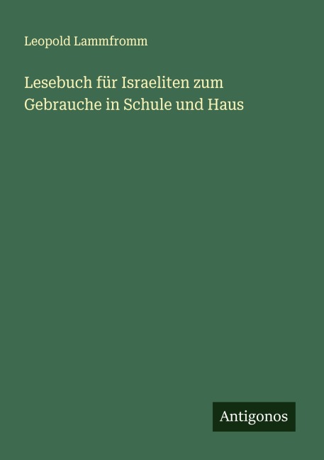 Lesebuch für Israeliten zum Gebrauche in Schule und Haus - Leopold Lammfromm